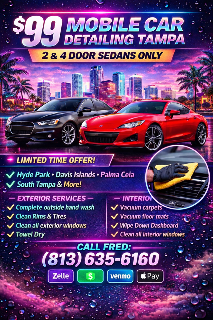 $99 mobile car detailing Tampa by Fred’s Mobile Car Wash & Auto Detailing showing sedan hand wash and interior cleaning service in Hyde Park, Davis Islands, Palma Ceia and South Tampa Florida